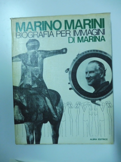 Marino Marini. Biografia per immagini di Marina